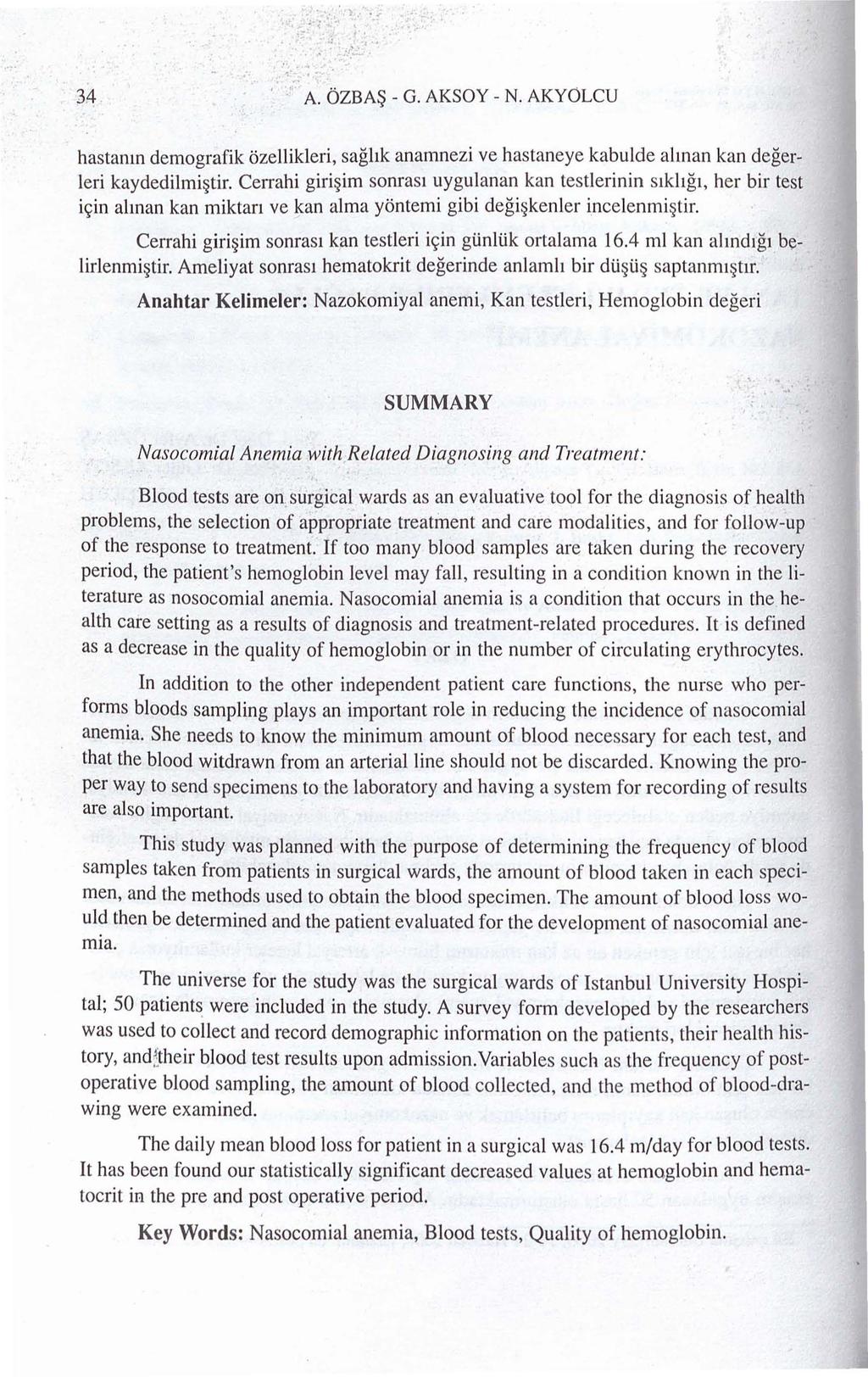 ~... '').._, ~ -.;.:,... 34 ', A. bzba~ - G. AKSOY - N. AKYOLCU hastanm demografik ozellikleri, saghk anamnezi ve hastaneye kabulde ahnan kan degerleri kaydedilmi tir.