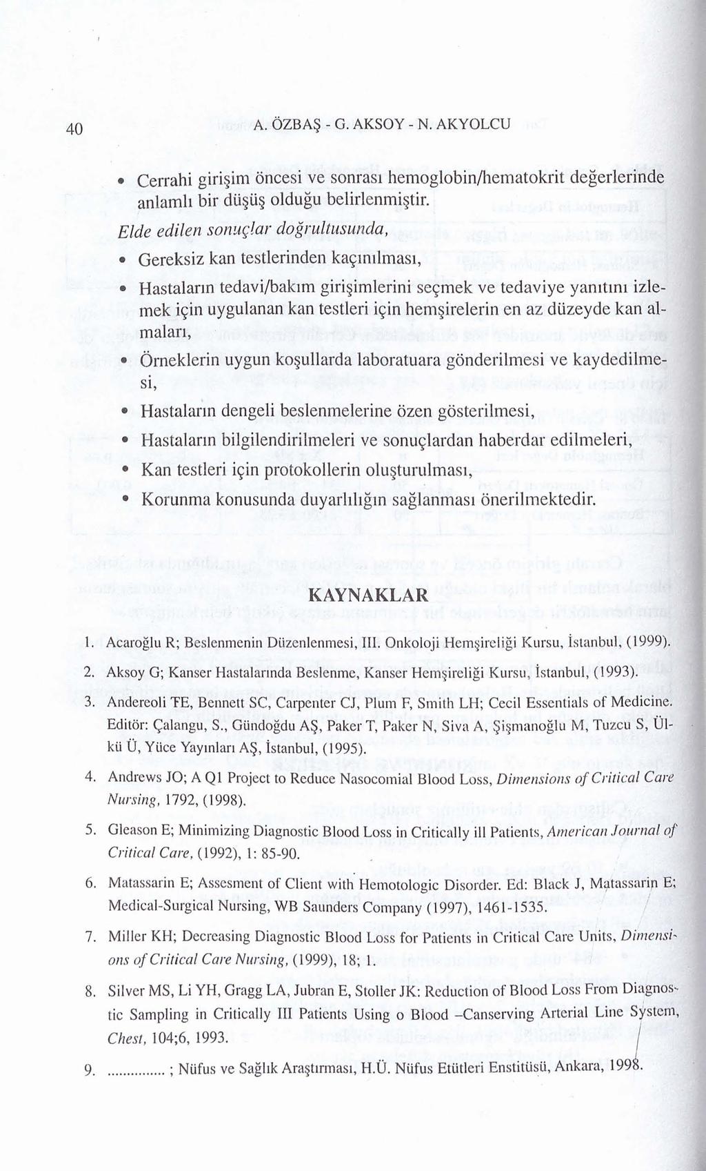 40 A.OZBA~-G.AKSOY-N. AKYOLCU Cerrahi giri im oncesi ve sonras1 hemoglobin/hematokrit degerlerinde anlamh bir dti ti oldugu belirlenmi tir. Eide edilen sonuq!