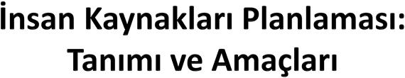 Planlaması Planlaması ve Seçimi Nedir? İşlevleri Yrd. Doç. Dr.