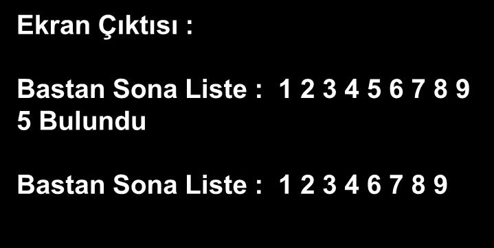 listele(); int deger = 5; Dugum d = liste.bul(deger); if (d == null) Console.WriteLine("\n" + deger + " Listede Yok"); else Console.