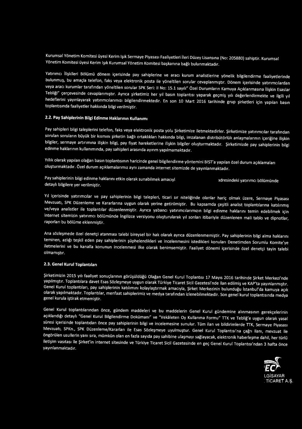 DESPEcf: Tilrlflyo Kurumsal Yonetim Komitesi iiyesi Kerim l~1k Sermaye Piyasas1 Faaliyetleri ileri Diizey Lisansina (No : 205880) sahiptir.