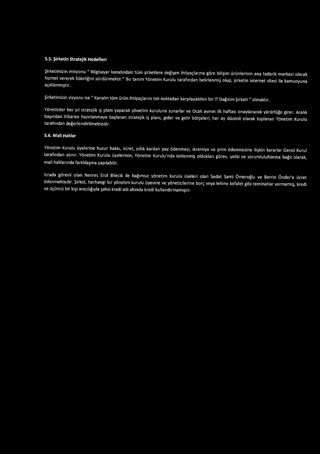 DESPEC~ TiJrklyo S.S. ~irketin Stratejik Hedefleri Sirketimizin misyonu " Bilgisayar kanahndaki tum ~irketlere degi~en ihtiya<;:lanna gore bili~im urunlerinin ana tedarik merkezi olarak hizmet