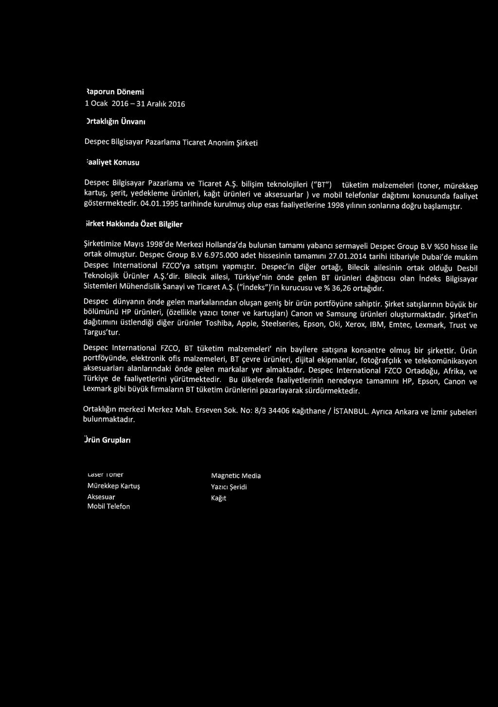 DESPEC~ T,Jrklyo ---i: Raporun Donemi 1 Ocak 2016-31 Arahk 2016 ---i: Ortakhgm Onvani Despec Bilgisayar Pazarlama Ticaret Anonim $irketi ---i: Faaliyet Konusu Despec Bilgisayar Pazarlama ve Ticaret A.