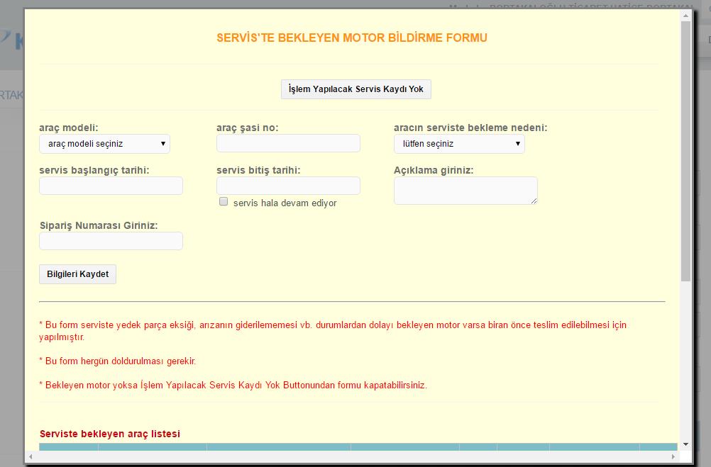 Sisteme her sabah girdiğinizde servisten bekleyen motor formu otomatik gelir.