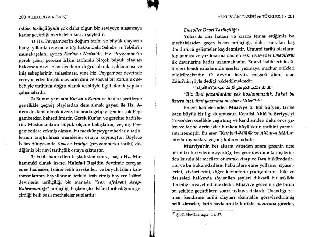 200. zgkqnive rirarqt isthm tarihgili{inin gok daha olgun bir seviyeye ulaqrncaya kadar gegirdi$i merhaleler krsaca goyledir: Ll Hz. Peygamber'in doium tarihi ve biiyi.