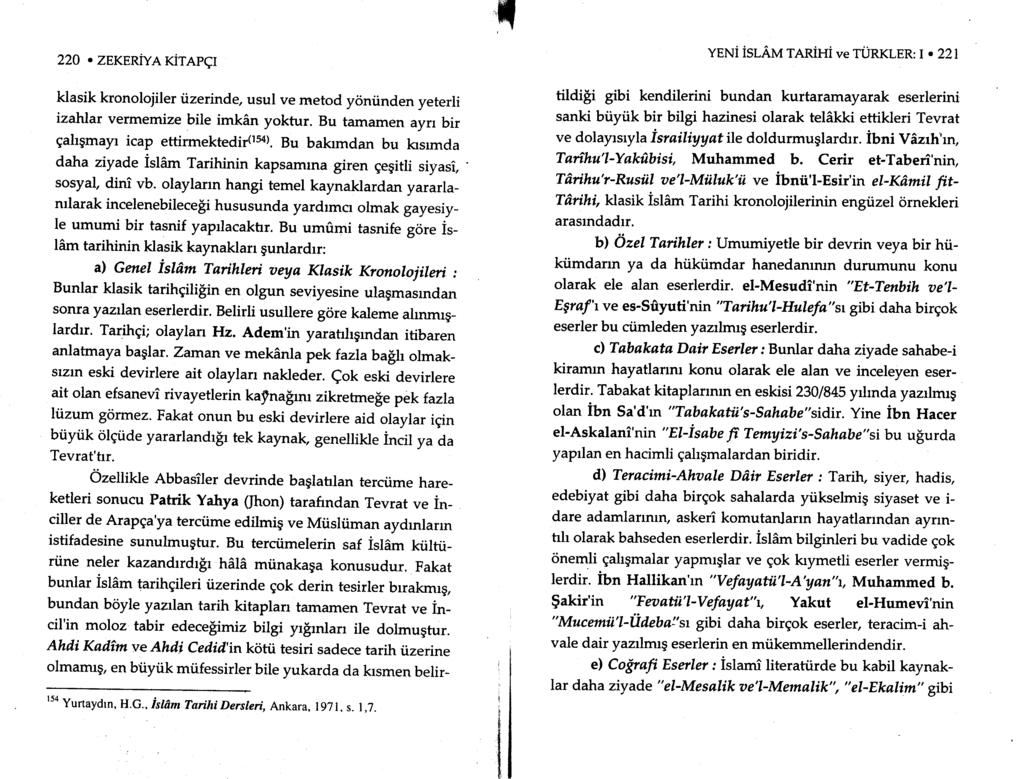 ,t 220. ZEKERiYAKiTAPqI klasik kronolojiler iizerinde, usul ve rnetod yoniinden yeterli izahlar verrnemize bile imkan yoktur. Bu tamamen ayrr bir gahgmayr icap ettirmektedir(rs4).