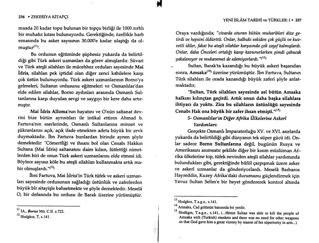 fl 236. ZEKEniye rirapct.maada 20 kadar topu bulunan bir topgu birli$i ile 1000 zrrhh bir muhafiz krtasr bulunuyordu. Gerektif"inde ozellikle harb esnasrnda bu asker sayrcmm 30.