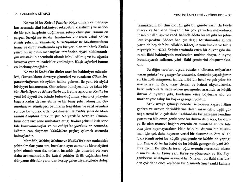 36. ZEKERiVA rirarqt Ne var k.-bu Kutsal $ehirtubdlge dinleri ve mensuplan arasrnda dini hakimiyet rekabefini krzrgtrrmrg ve neticede bir gok harplerin doimaslna sebep olmugtur.