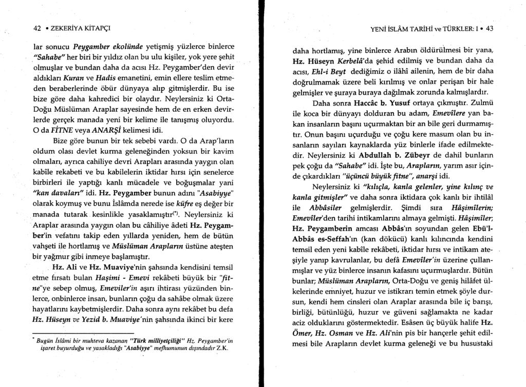 42. ZEKERiVe rirerqr lar sonucu Peygamber ekoliinde yetigmig yiizlerce binlerce "Sahabe" her biri bir yrldrz olan bu ulu kigiler, yok yere qehit olmuglar ve bundan daha da acrsr Hz.