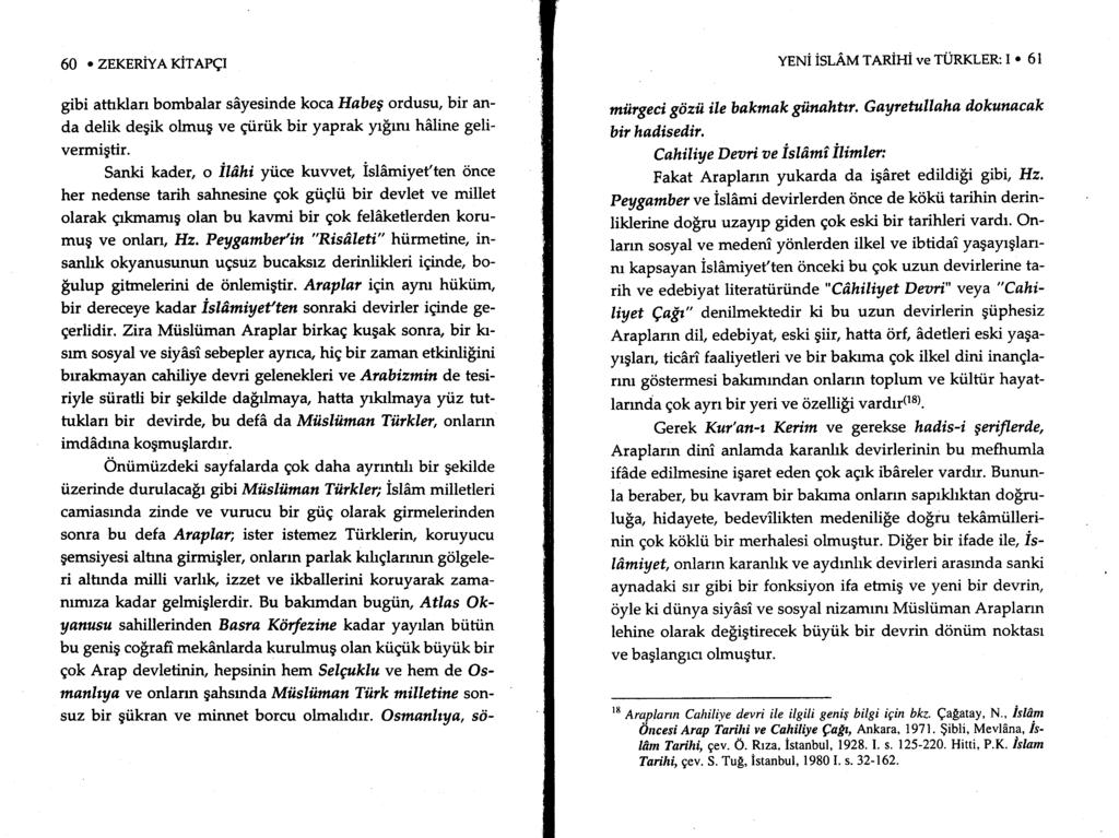 60. ZEKERIYAKITAPCI gibi attrklan bombalar sayesinde kocahabeg ordusu, bir anda delik degik olmug ve gi.iriik bir yaprak yrirm hdline gelivermigtir.