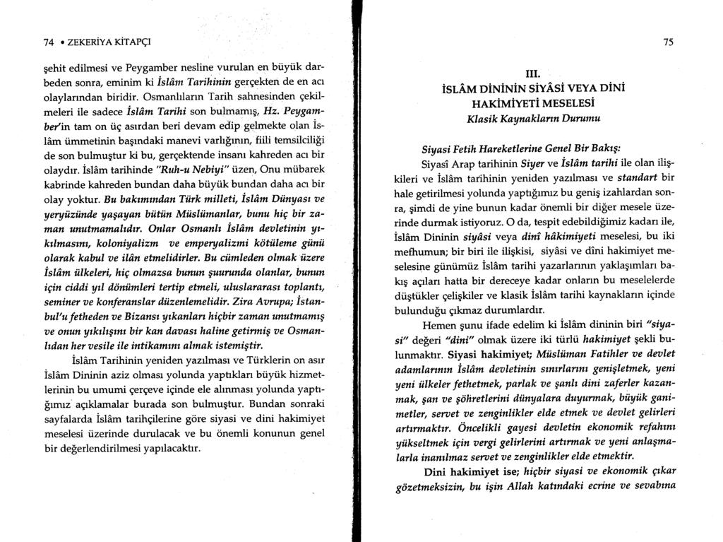 74. ZEKERiVA rirerql gehit edilmesi ve Peygamber nesline vurulan en btiyiik darbeden sonra, eminim ki islfrm Tnrihinin gergekten de en acr olaylanndan biridir.