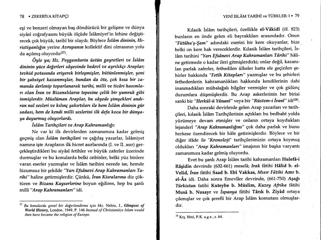 78. ZEKERIYAKiTAPqI egi ve benzeri olmayan bag dondiiriicti bir geligme ve diinya siyasi coirafyasrm bi.iytik olgiide islamiyet'in lehine deiigtirecek gok biiytik, tarihi bir olaydr.