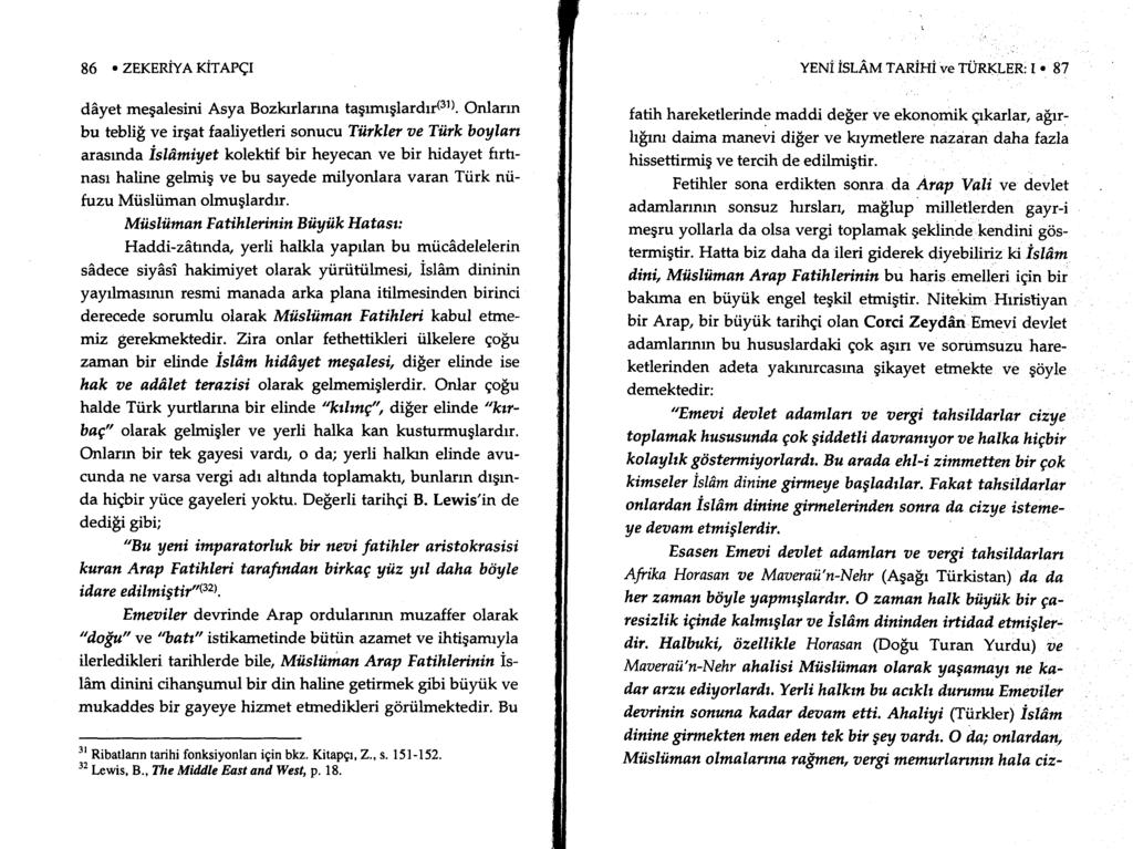 86. ZEKERiYAKiTAPqI dayet megalesini Asya Bozkrrlanna tagrmrglardrr(31). Onlarrn bu tebli! ve irgat faaliyetleri sonucu Tiirkler oe Tiirk boylan arasrnda idi.