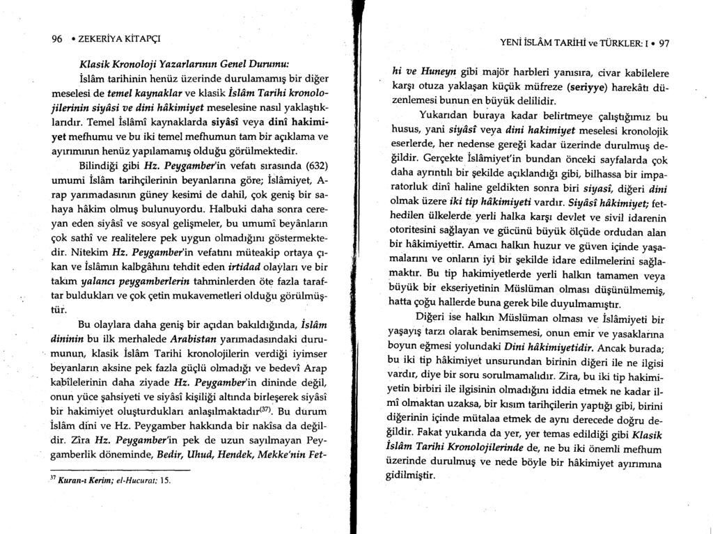 96. ZEKERiYA TiTETqI Klasik Kronoloj i Y az ail anntn G mel Dunnnu: islam tarihinin heniiz iizerinde durulamamrg bir diier meselesi de temel kaynaklar ve klasik isl6m Tarihi kronolojilerinin siyilsi