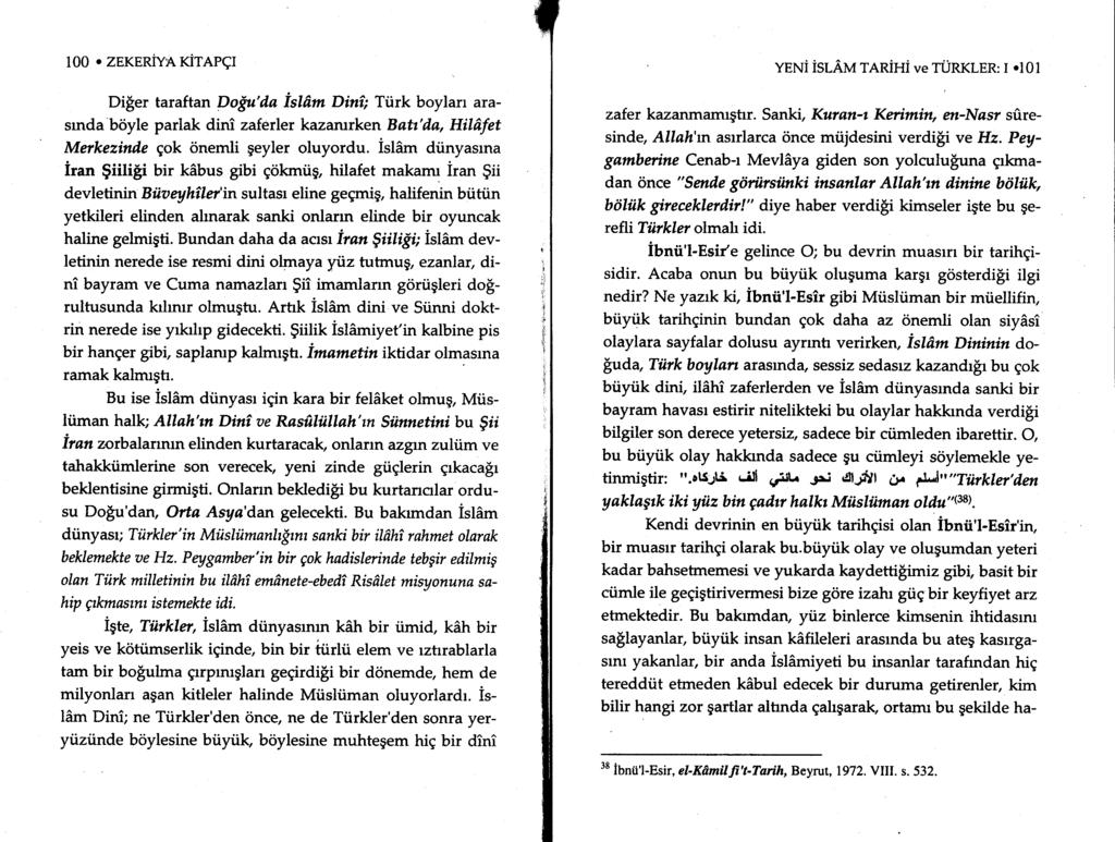 100. ZEKERIVA rcirenq DiSer taraftan Do{u'd.a isl6m Dini; Tirk boylan arasrnda biiyle parlak dini zaferler kazarurken Batt'da, Hilfrfet Merkezinde gok onemli geyler oluyordu.