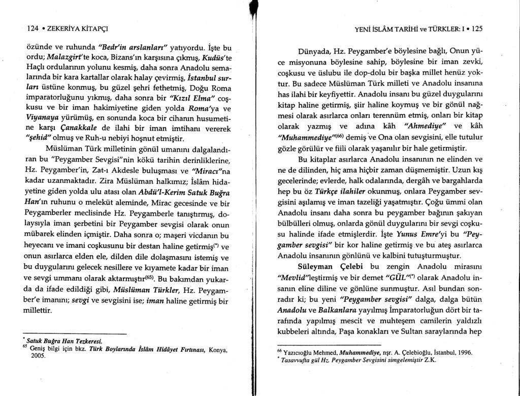 124. ZEKERiVe Xireeqr YENi ISLAM TARiHi ve TURrcTER I. 125 oziinde ve ruhunda "Bedt'in arslanlart" yatryordu.