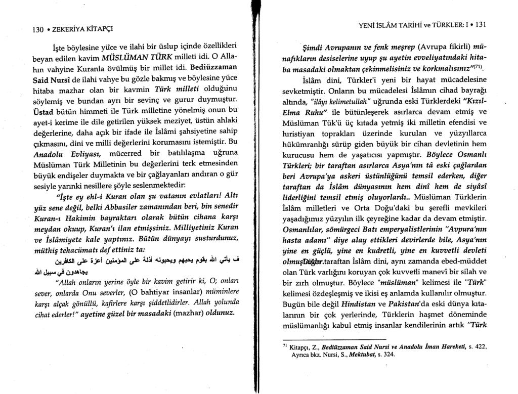 130. ZEKeRive rirerql igte boytesine yiice ve ilahi bir iislup iqinde iizellikleri beyan edilen kavim tvttisftituten 7'L RK milleti idi. O Allahrn vahyine Kuranla iivtitmi.ig bir millet idi.