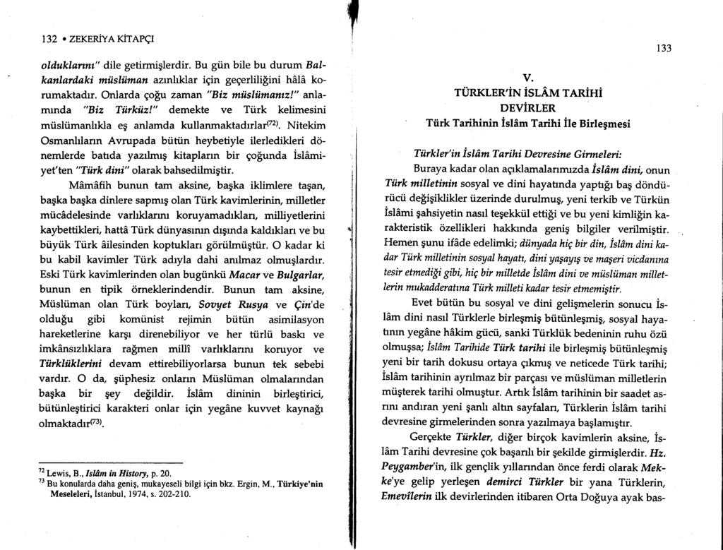 132. ZEKERLYA KITAPqI olihtklannt" dile getirmiglerdir. Bu giin bile bu durum Balkanlardaki niisliiman azrnhklar igin gegerlilifini hala korumaktadrr. Onlarda goiu zaman "Biz tniisliimantz!