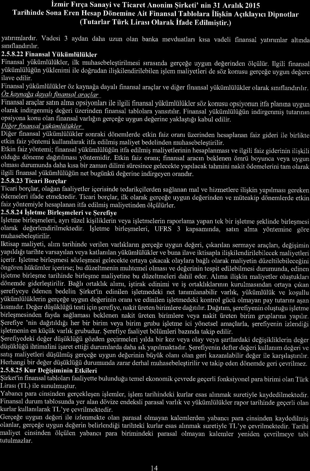 lzmir Frrga Sanayi ve Ticaret Anonim $irketi' nin 31 Arahk 2015 Tarihinde Sona Eren Hesap Diinemine Ait Finansal Tablolara itigt<in Agrklayrcr Dipnotlar (Tutarlar Tiirk Lirasr Olarak ifade Edilmiqtir.