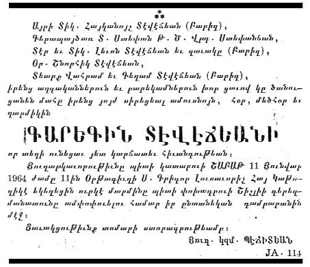 Karekin Deveciyan n ölüm ilan (Jamanak, 9 Ocak 1964) Efli Hayganufl Deveciyan (Paris), kuzeni Baflrahip Isdepan Isdepanyan [Philadelphia], Deveciyan çiftinin çocuklar Levon, finorhig, Vahram ve Ke am