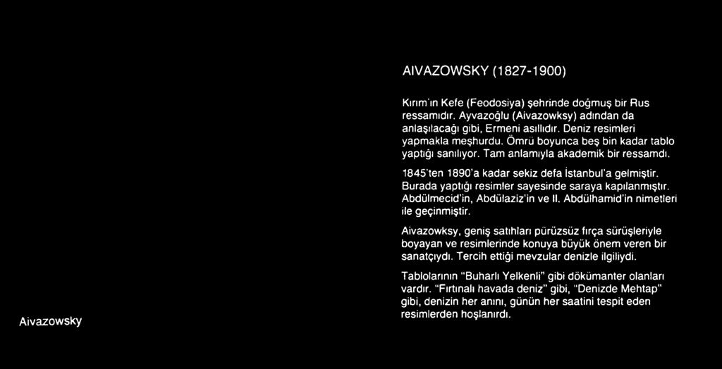 Burada yaptığı resimler sayesinde saraya kapılanmıştır. Abdülmecid in, Abdülaziz in ve II.