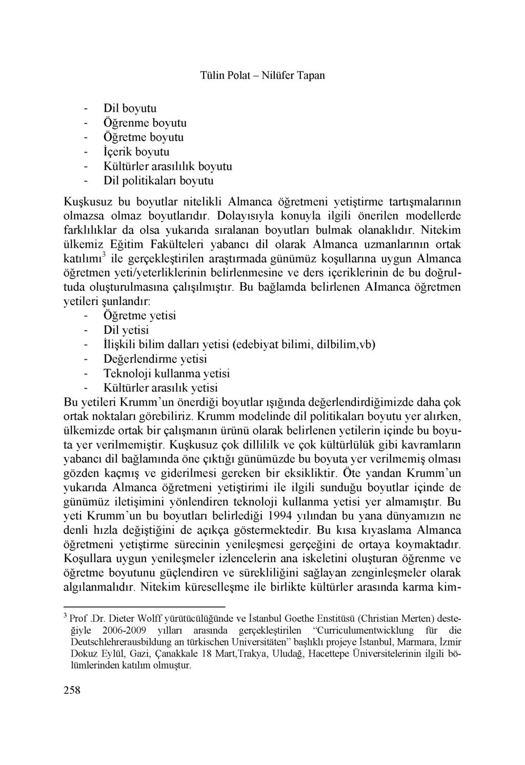 Tülin Polat - Nilüfer Tapan - Dil boyutu - Ögrenme boyutu - Ögretme boyutu - iferik boyutu - Kültürler arasililik boyutu - Dil politikalari boyutu Kugkusuz bu boyutlar nitelikli Almanca ögretmeni