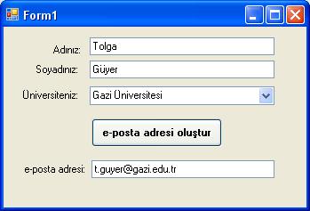 Uygulama No : 07 Uygulama Adı : E Posta adresi oluşturma Açıklama : Butona basıldığında kişinin adının ilk harfi ile soyadı birleştiriliyor, ComboBox dan seçilen üniversiteye göre e posta adresi