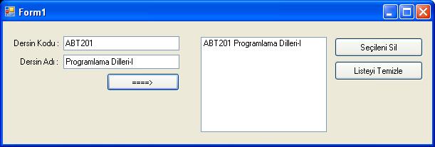 Uygulama No : 01 Uygulama Adı : Ders Ekle Açıklama : İki adet metin kutusundan alınan bilgilerle oluşturulan ders kodu ve adı liste kutusuna ekleniyor.