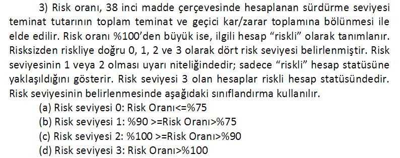 Risk Yönetimi Sistemi-Risk Seviyeleri Risk Seviyesi hesaplamasında değişiklik olacaktır.