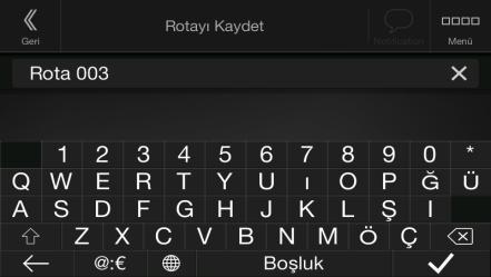 3.4.4 Planlı rotayı kaydetme Planlı rotayı kaydetmek için aşağıdaki adımları uygulayın: 1. Daha önce açıklandığı şekilde bir hedef seçin. 2.