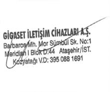 Müşteri Hizmeti ve Yardım GARANTİ BELGESİ İthalatçı Firmanın: Unvanı: Gigaset İletişim Cihazları A.Ş. Adresi: Barbaros Mah.