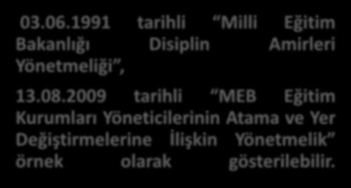 metinlerdir. 03.06.1991 tarihli Milli Eğitim Bakanlığı Disiplin Amirleri Yönetmeliği, 13.08.