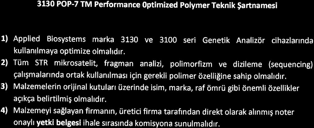 3130 PoP-7 TM Performance 0ptimized polymerteknik gartnamesi 1) 2l 3) 4l Applied Biosystems marka 3130 ve 3L00 seri Genetik Analizdr cihazlarrnda kullanrlmaya optimize olmalldlr.