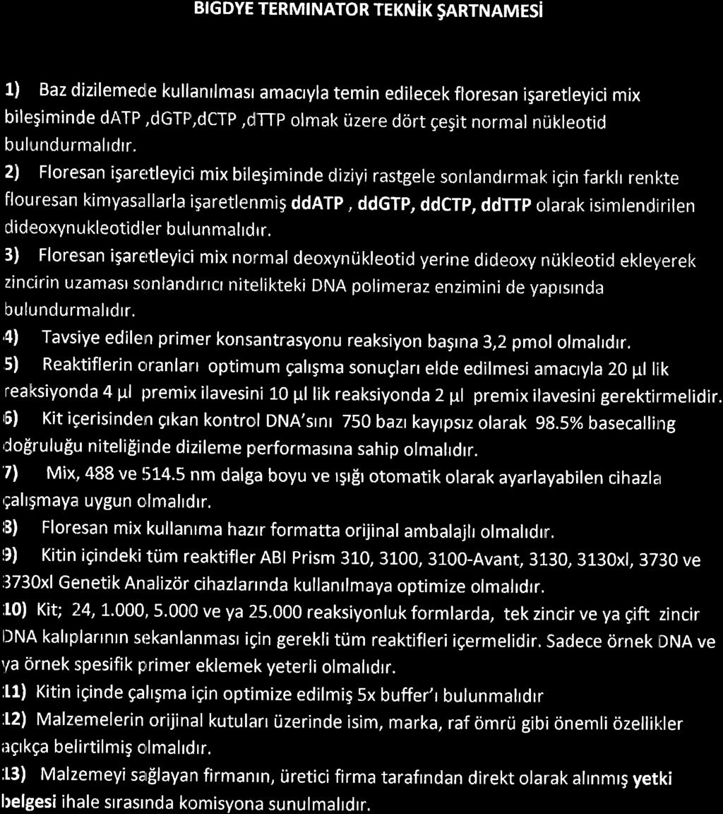 BTGDyE TERMTNATOR TEKNiK $ARTNAMES 1) Baz dizilemedle kullanrlmast amacryla temin edilecek floresan igaretleyici mix bilegiminde datp,dgtp,dcrp,dttp olmak lrzere dort gegit normal ntrkleotid bulrund