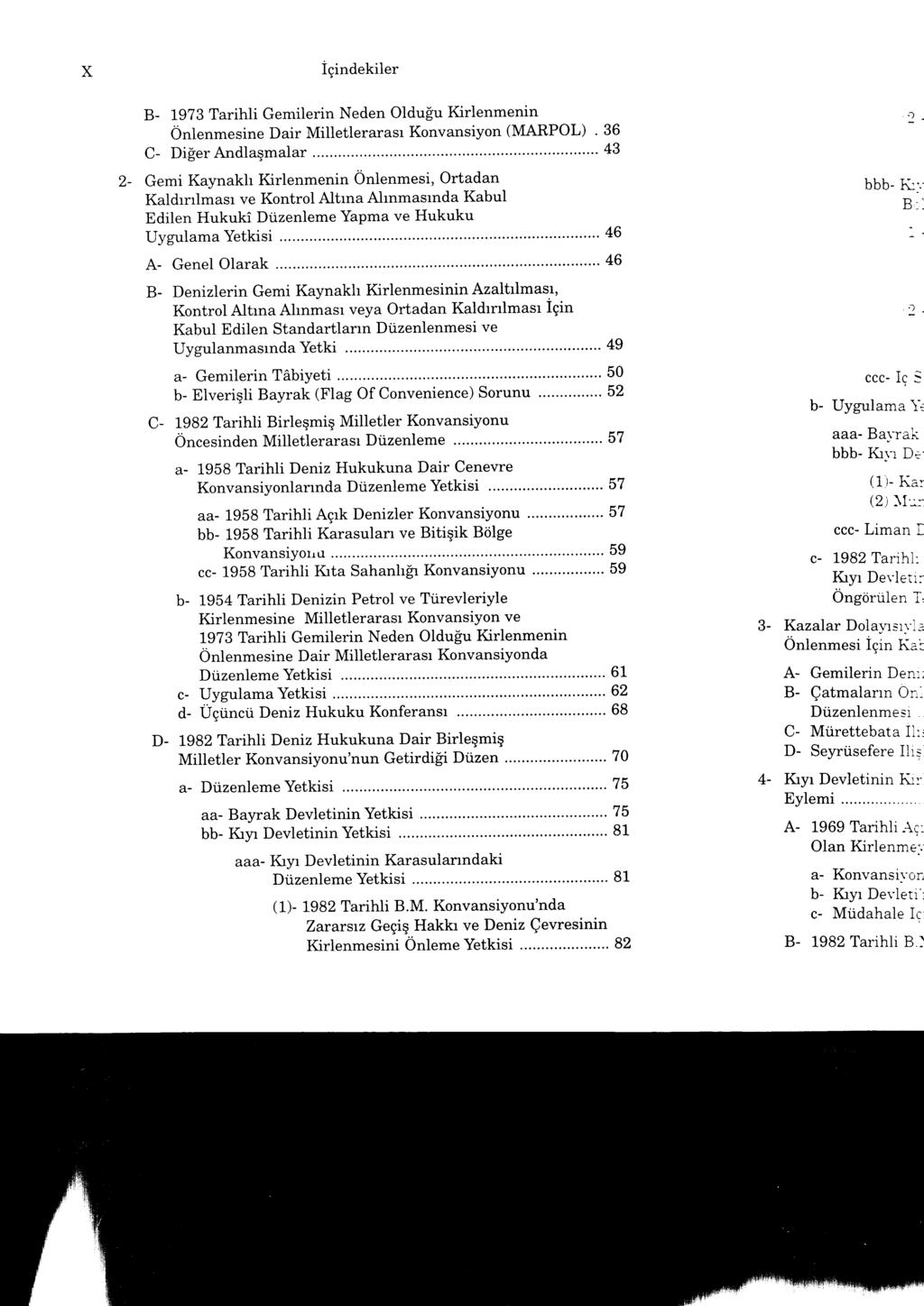 X igindekiler 2- B- 1973 Tarihti Gemilerin Neden olduiu Kirlenmenin Onlenmesine Dair Milletlerarasr Konvansiyon (MARPOL) ' 36 C- Diger Andlaqmalar 43 Gemi Kaynakh Kirlenmenin Onlenmesi, Ortadan