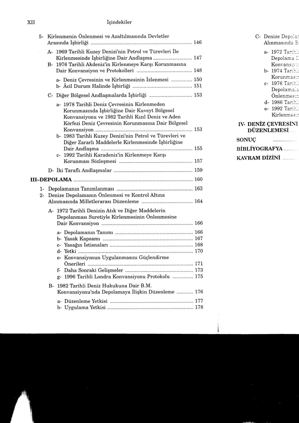 XII igindekiler 1-2- Kirlenmenin Onlenmesi ve Azaltrlmasrnda Devletler Arasrnda iqbirlili A- 1969 Tarihli Kuzey Denizi'nin Petrol ve Ttirevleri ile Kirlenmesinde iqbirligine Dair Andlaqma.