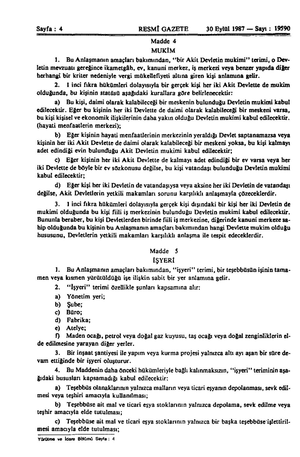 Sayfa : 4 RESMÎ GAZETE 30 Eylül 1987 Sayı; 19590 Madde 4 MUKÎM 1.