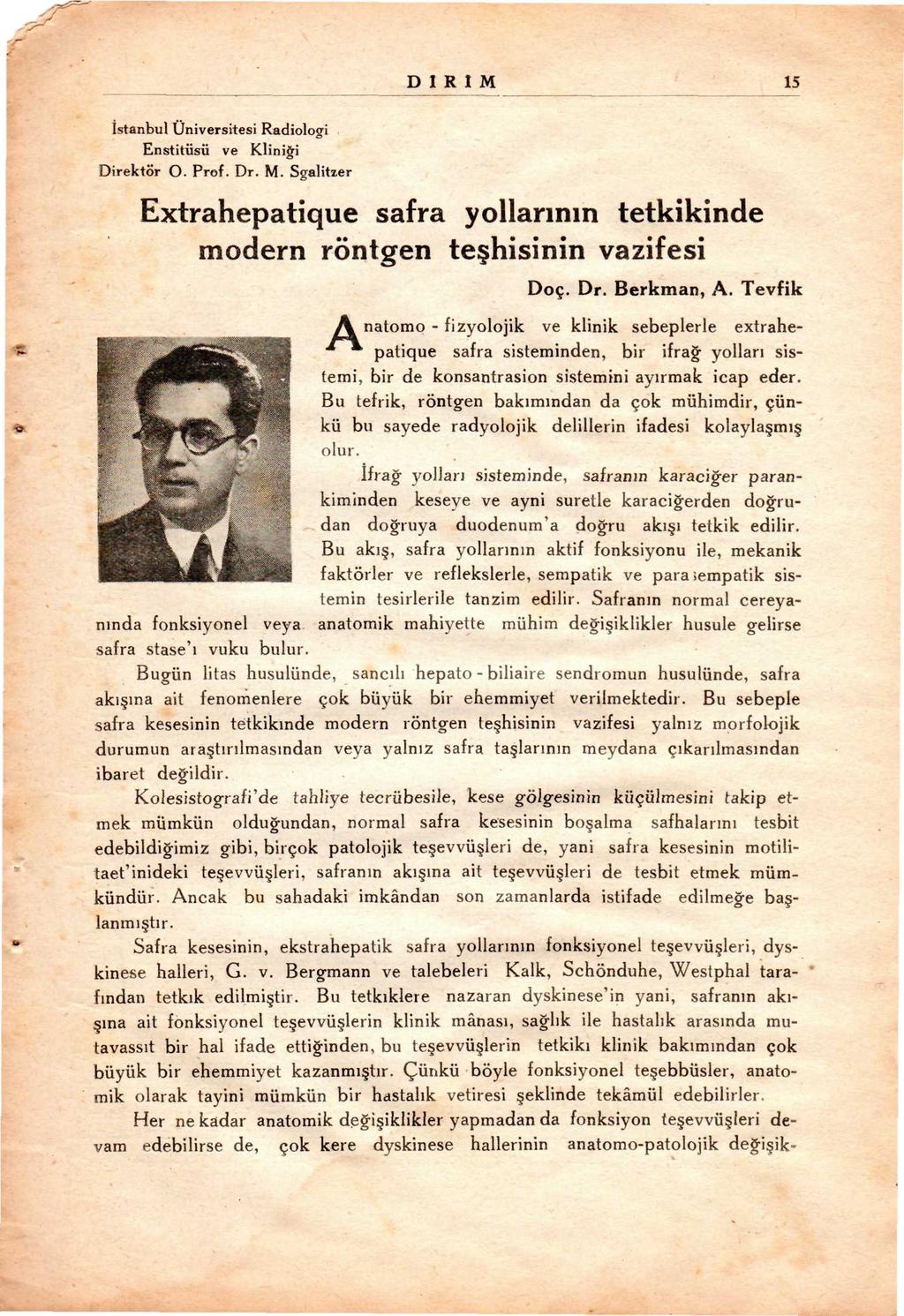 r~ DIRIM 15 stanbul Üniversitesi Radiologi Enstitüsü ve Kliniapplei Direktör O. Prof. Dr. M. Sgalitzer Extrahepatique safra yollarının tetkikinde modern röntgen te hisinin vazifesi Doç. Dr. Berkman, A.