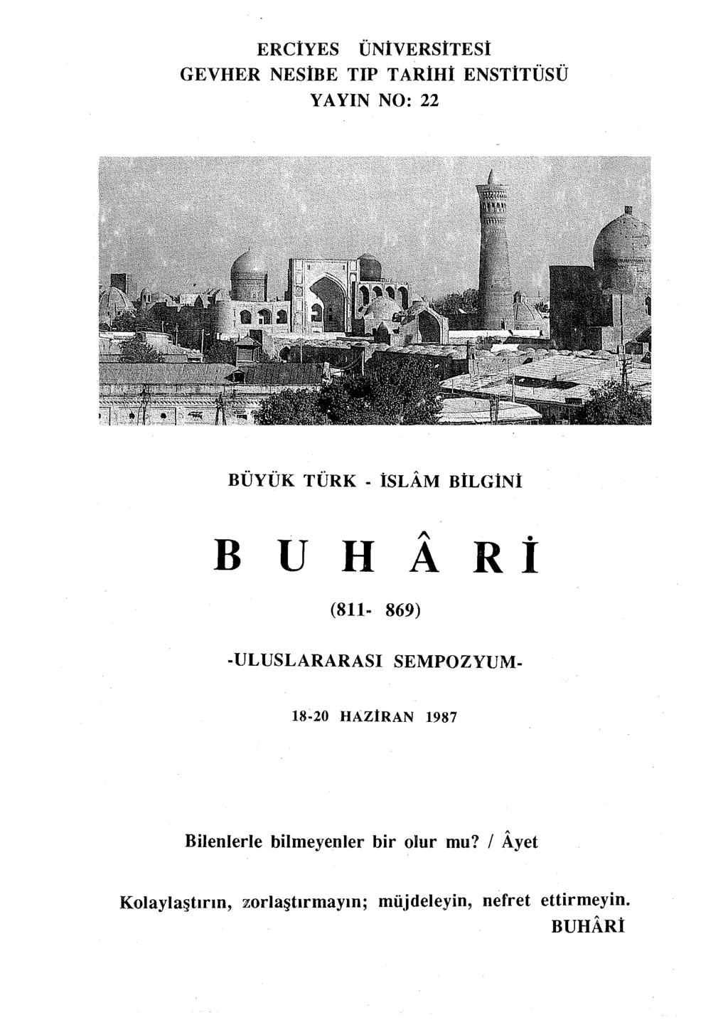 ERCİYES ÜNİVERSİTESİ GEVHER NESİBE TIP TARİHİ ENSTİTÜSÜ YAYlN NO: 22 BÜYÜK TÜRK - İSLAM BiLGİNİ B U H.