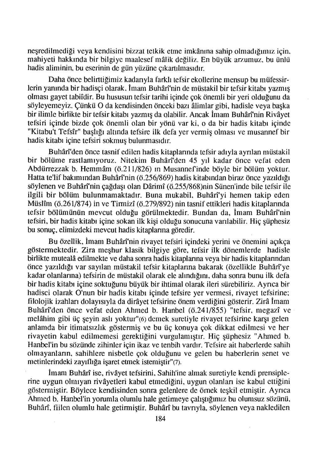 neşredilmediği veya kendisini bizzat tetkik etme imkanına sahip almadığımız için. mahiyeti hakkında bir bilgiye maalesef malik değiliz.