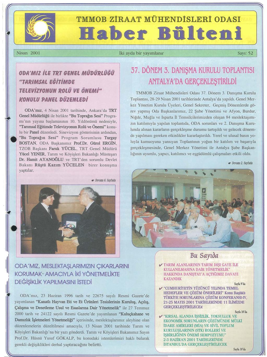 TMMOB ZlRAAT MUHENDlSLERl ODASI Baber BUlteni I Nisan 2001 iki ayda bir yayunjanrr Say1: 52 ODA'MIZ ile TIT GENEL MiiDiiRLiiGii ''TARIMSAL EGiTiMDE TELEViZYONUN ROLii VE ONEMi" I(ONULU PANEL