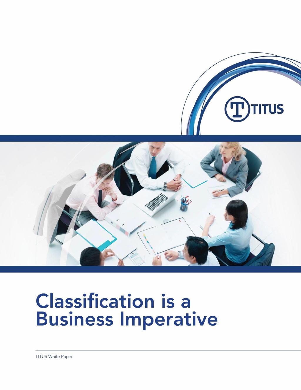 Data Classification is a Business Imperative TITUS