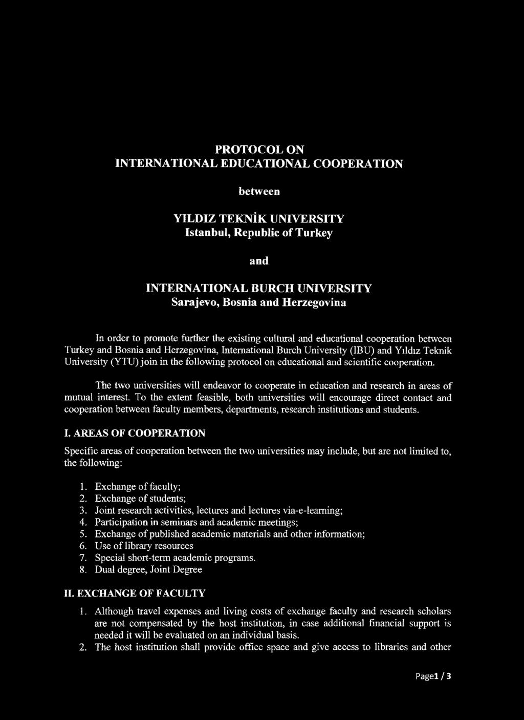 protocol on educational and scientific cooperation. The two universities will endeavor to cooperate in education and research in areas of mutual interest.