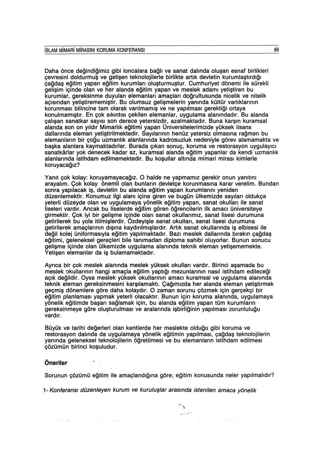 islam MiMARi MiRASINI KORUMA KONFERANSI 89 Daha önce değindiğimiz gibi loncalara bağlı ve sanat dalında oluşan esnaf birlikleri çevresini doldurmuş ve gelişen teknolojilerle birlikte artık devletin