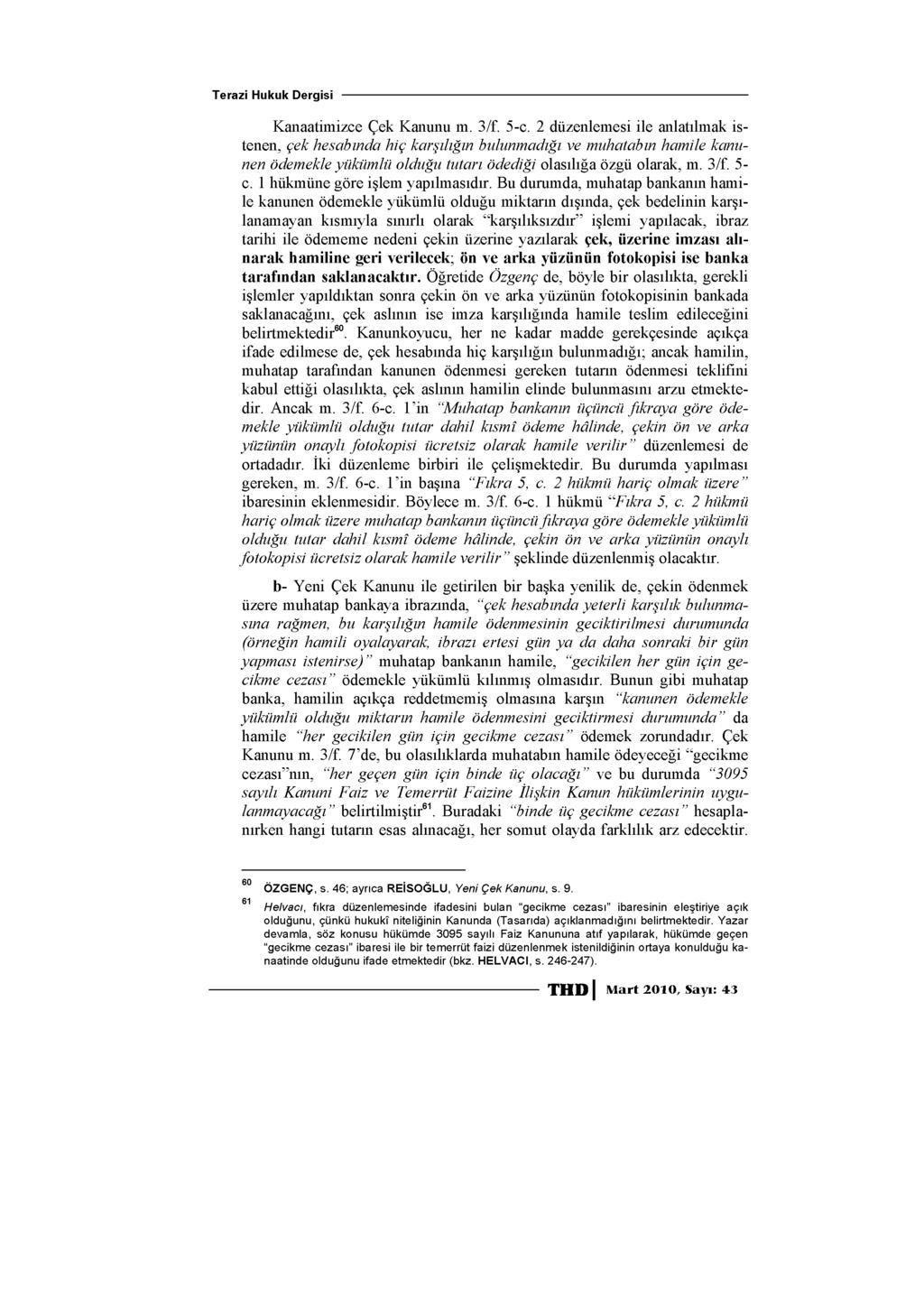 Terazi Hukuk Dergisi Kanaatimizce Çek Kanunu m. 3/f. 5-c.