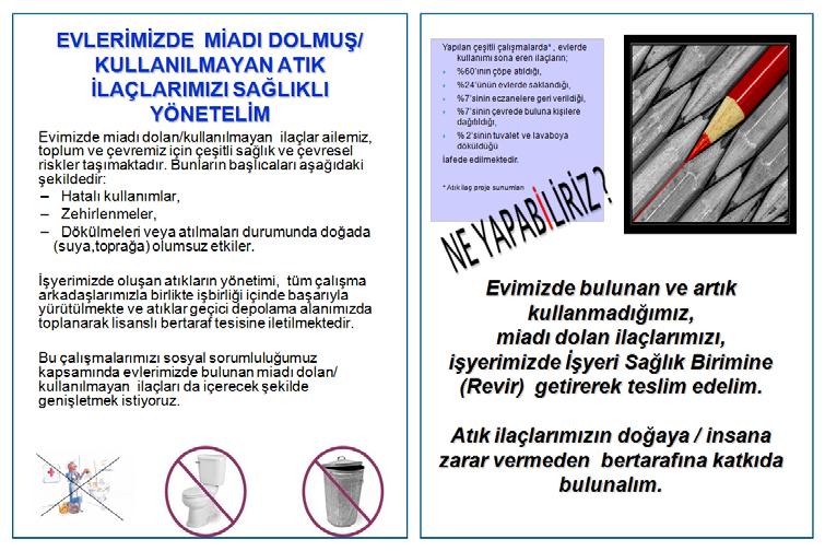 Bilinçli Toplum - Sağlıklı Çevre Projesi Üçlü Sorumluluk Müdürlüğü Çalışanlarımızın evlerinde bulunan miadı dolan veya kullanılmayan ilaç atıklarının yönetimi konusunda Üçlü Sorumluluk Müdürlüğü müz