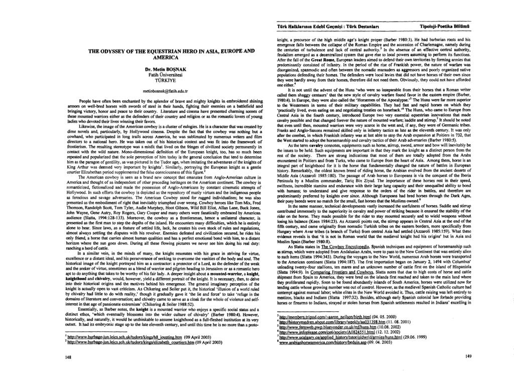 Tflrk Halklannin Edebı Geçmişi: Türk Destanlan Tipoloji-Poetika Bölümü THE ODYSSEY OF THE EQUESTRIAN HERO IN ASIA, EUROPE AND AMERICA Dr. Metin BOŞNAK Fatih Üniversitesi TÜRKİYE metinbosnak@fatih.edu.