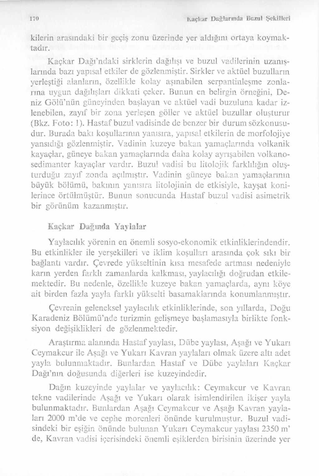 170 K açkar D ağlarında Buzul Şekilleri kilerin arasındaki bir geçiş zonu üzerinde yer aidığını ortaya koym aktadır.