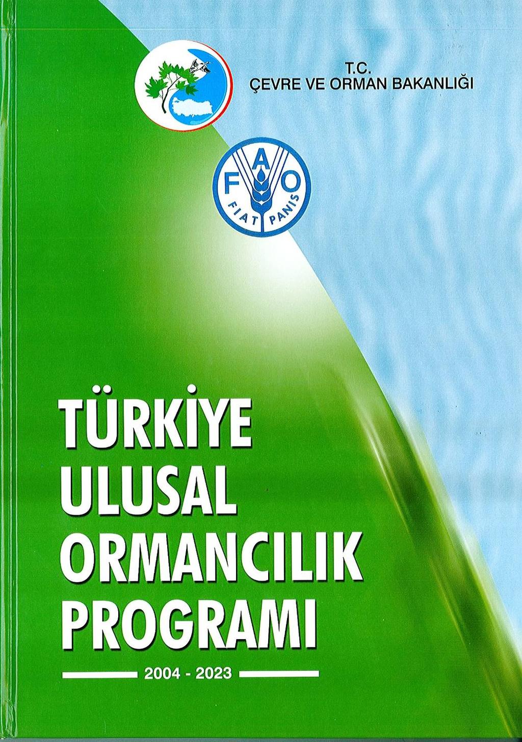 Türkiye Ulusal Ormancılık Programında, Genel Eylemler (Ormanların Korunması, Geliştirilmesi, Faydalanılması İle İlgili Politika Ve Stratejilerin Tümü Veya Çoğu İle İlişkili Eylemler) kapsamında, 1.