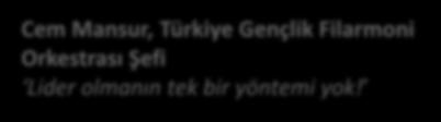 2017 PROGRAMI: SÖYLEŞİLER Cem Mansur, Türkiye Gençlik Filarmoni Orkestrası Şefi Lider